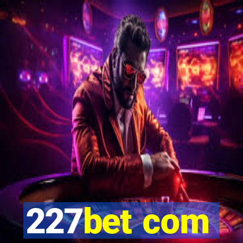 227bet com